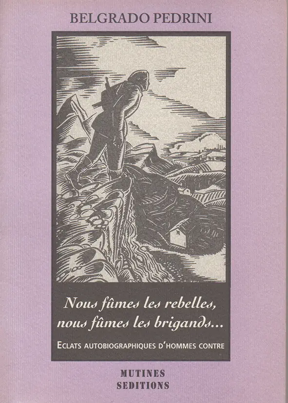 Belgrado Pedrini / Nous fûmes les rebelles, nous fûmes les brigands