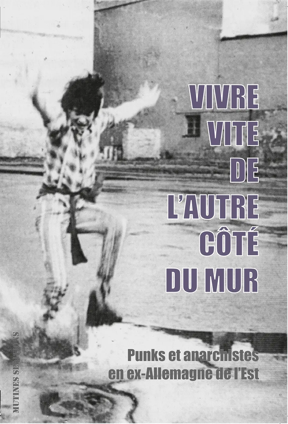 Vivre vite de l'autre côté du mur