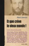 Albert Libertad / Et que crève le vieux monde !