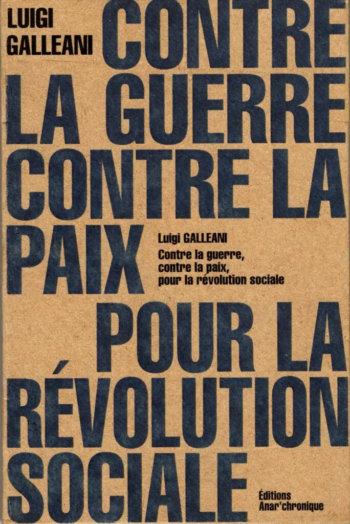 Luigi Galleani / Contre la guerre, contre la paix, pour la révolution sociale