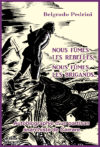 Belgrado Pedrini / Nous fûmes les rebelles, nous fûmes les brigands