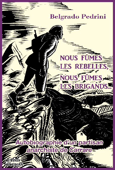 Belgrado Pedrini / Nous fûmes les rebelles, nous fûmes les brigands